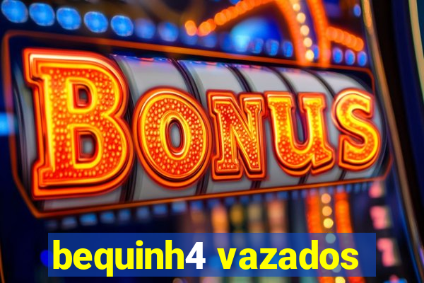 bequinh4 vazados